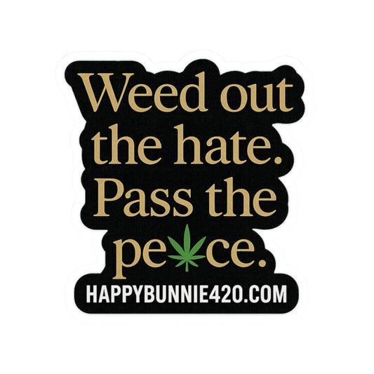 Weed out the hate. Pass the peace. Sticker